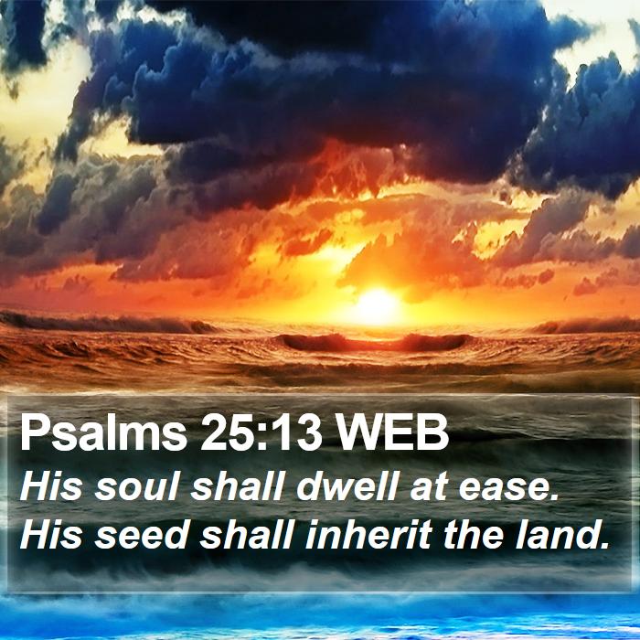 Psalms 25:13 WEB Bible Study