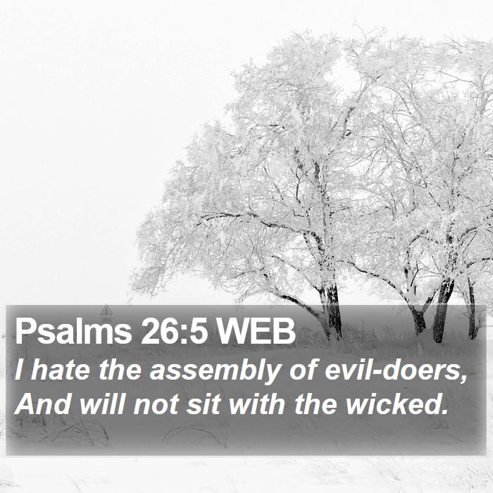 Psalms 26:5 WEB Bible Study