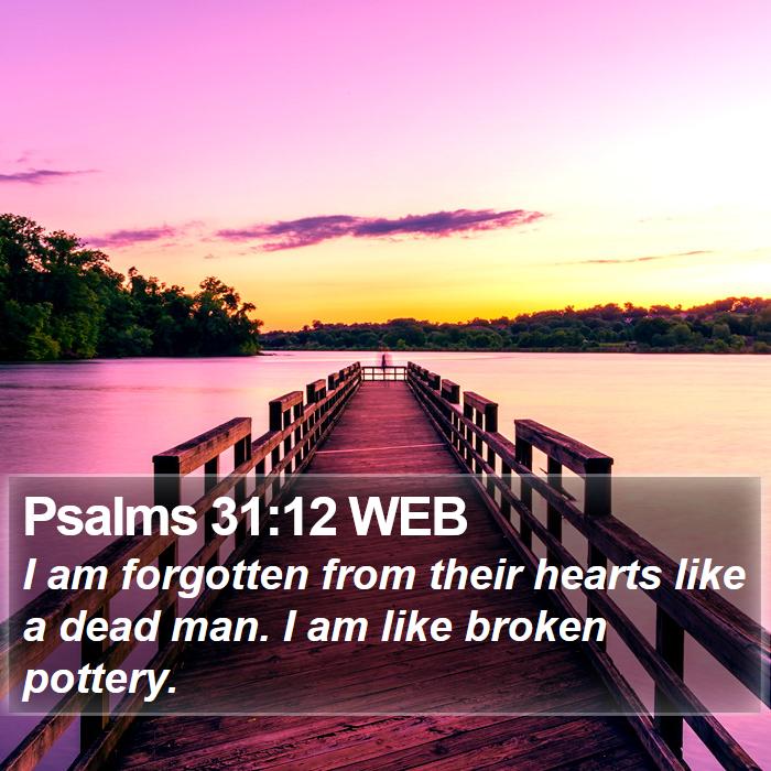 Psalms 31:12 WEB Bible Study