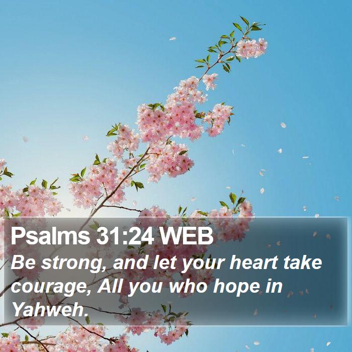 Psalms 31:24 WEB Bible Study