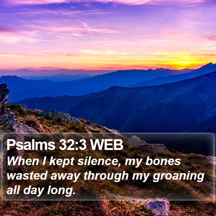 Psalms 32:3 WEB Bible Study