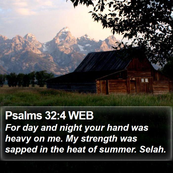 Psalms 32:4 WEB Bible Study