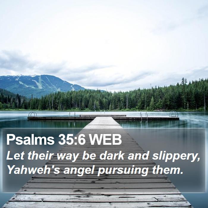 Psalms 35:6 WEB Bible Study