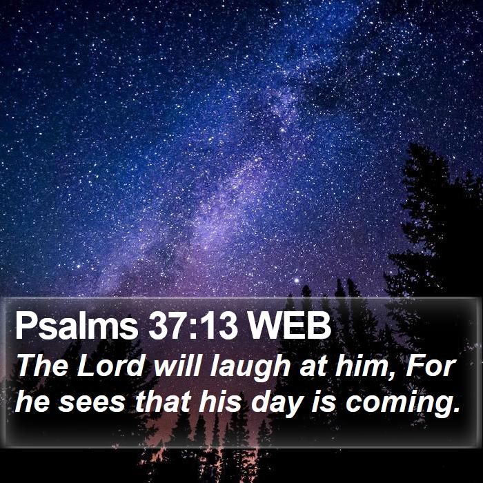 Psalms 37:13 WEB Bible Study