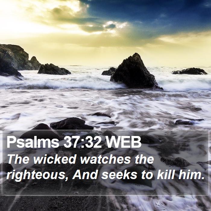 Psalms 37:32 WEB Bible Study