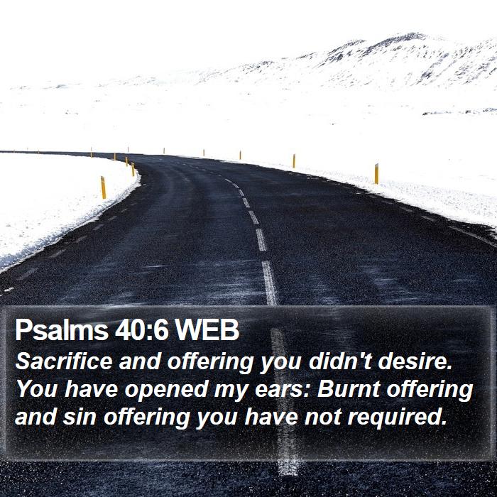 Psalms 40:6 WEB Bible Study