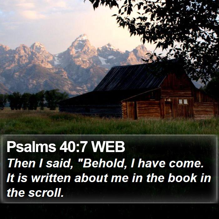 Psalms 40:7 WEB Bible Study