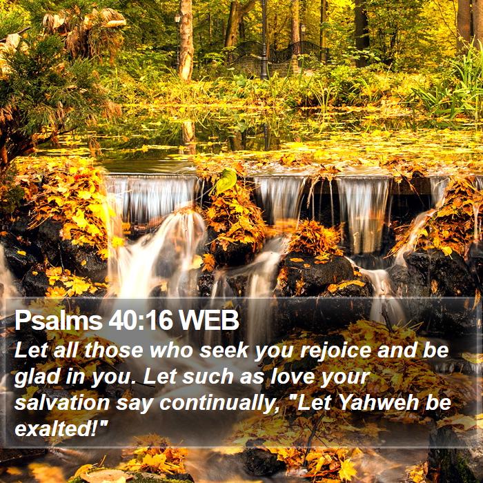 Psalms 40:16 WEB Bible Study