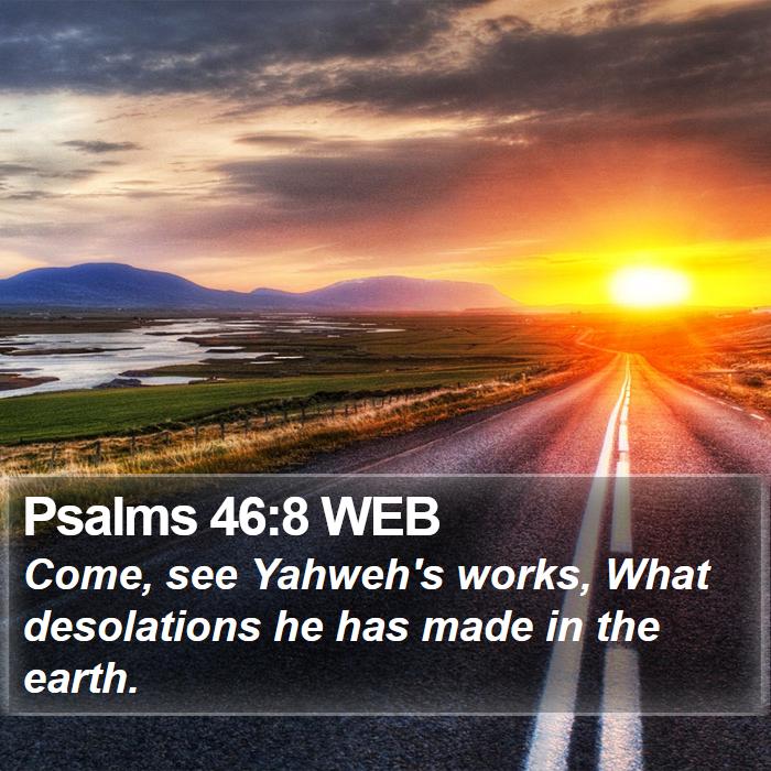 Psalms 46:8 WEB Bible Study