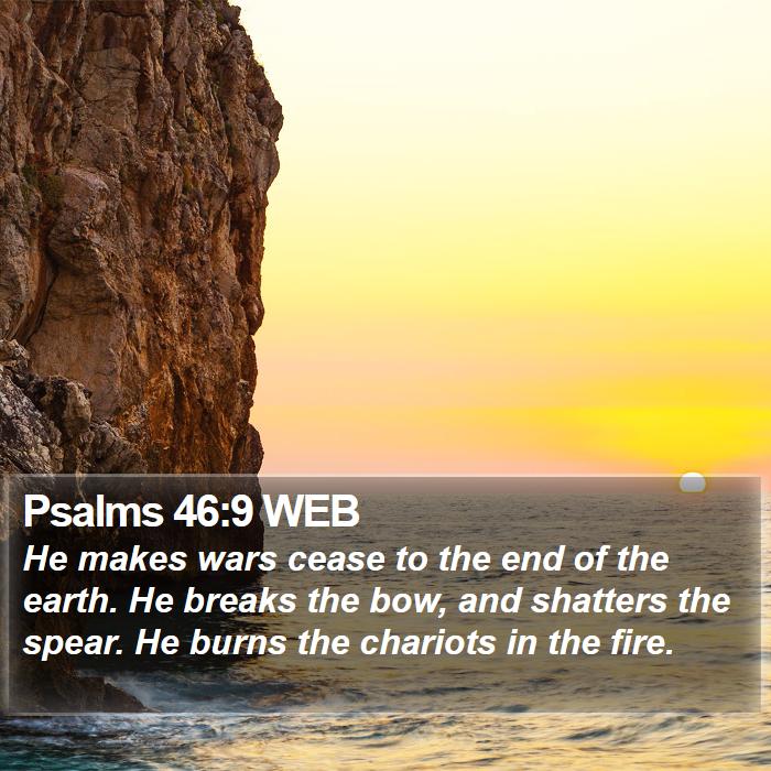 Psalms 46:9 WEB Bible Study