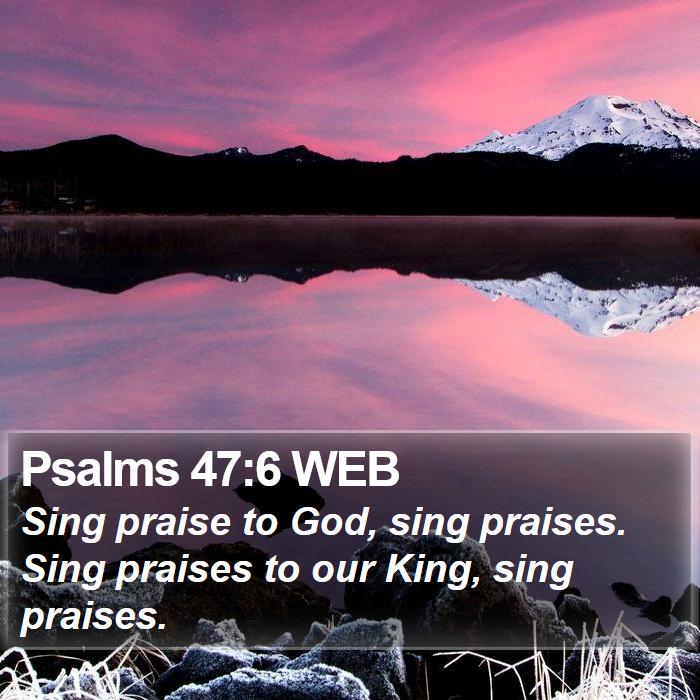 Psalms 47:6 WEB Bible Study