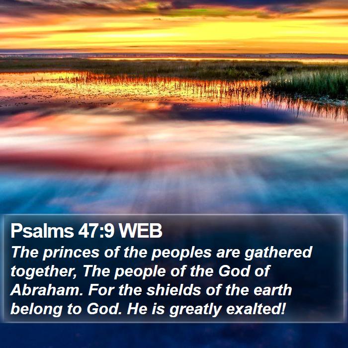 Psalms 47:9 WEB Bible Study