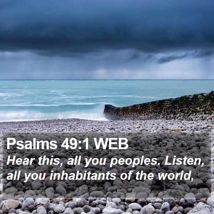 Psalms 49:1 WEB Bible Study