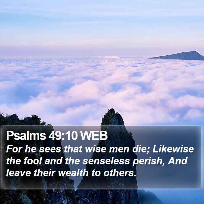 Psalms 49:10 WEB Bible Study