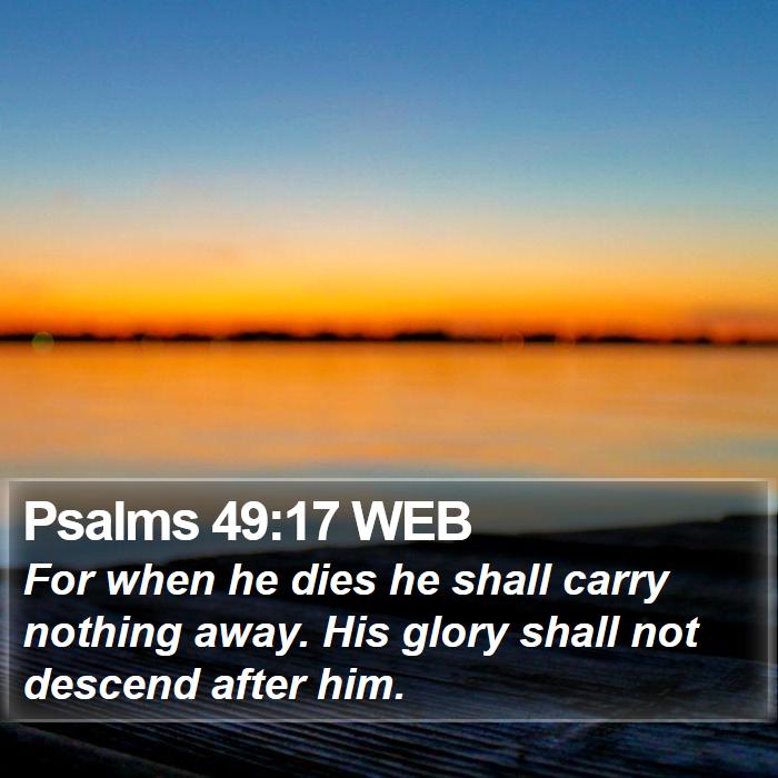 Psalms 49:17 WEB Bible Study