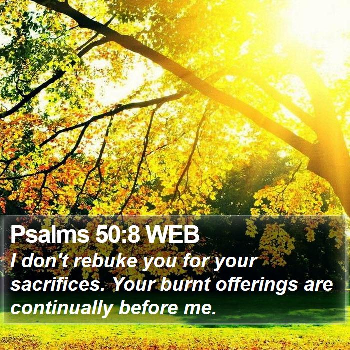 Psalms 50:8 WEB Bible Study