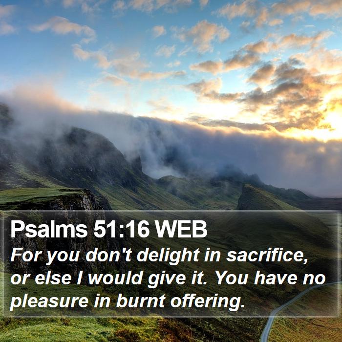 Psalms 51:16 WEB Bible Study