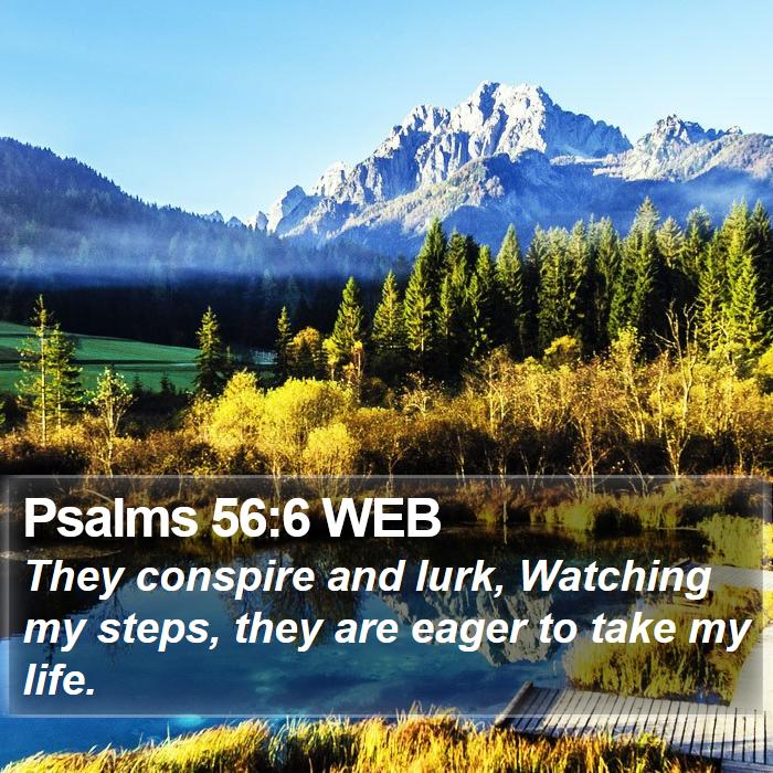 Psalms 56:6 WEB Bible Study