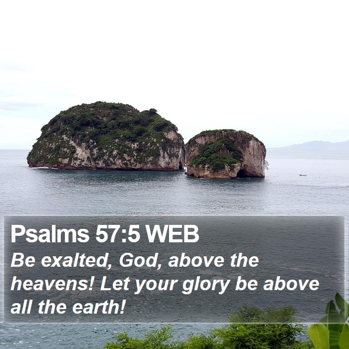 Psalms 57:5 WEB Bible Study