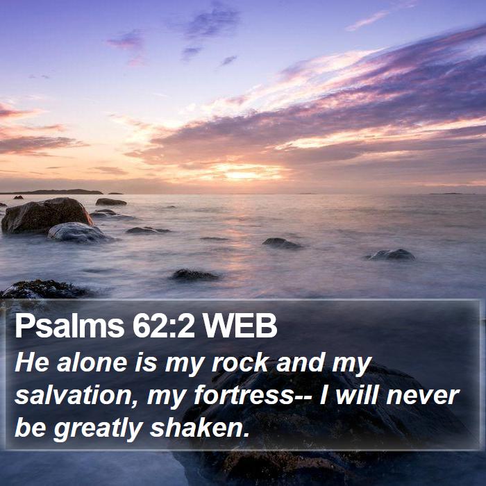 Psalms 62:2 WEB Bible Study