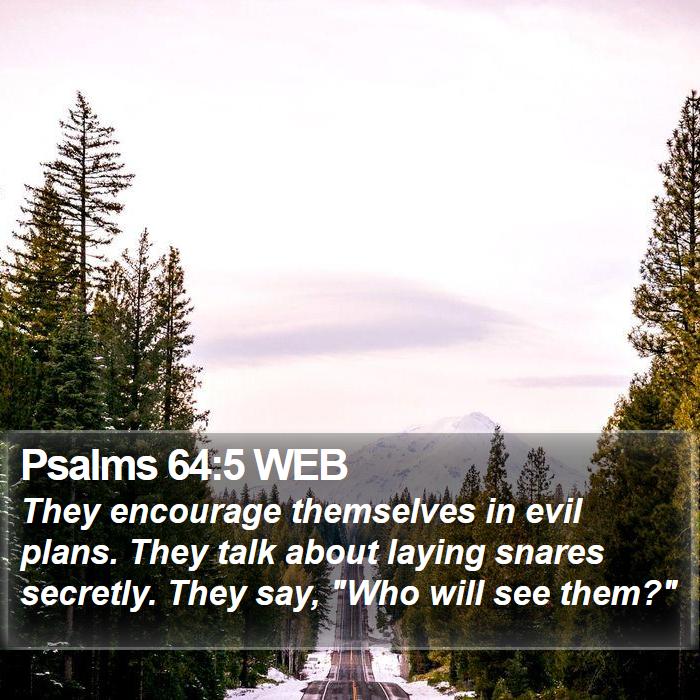 Psalms 64:5 WEB Bible Study