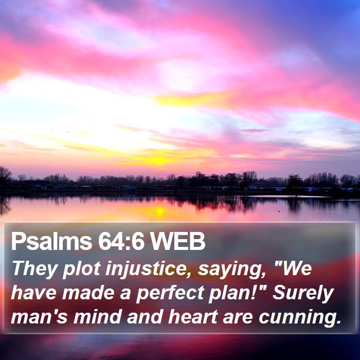 Psalms 64:6 WEB Bible Study