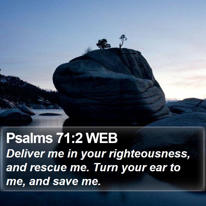 Psalms 71:2 WEB Bible Study