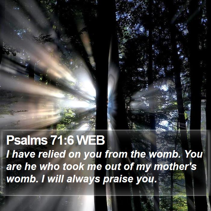 Psalms 71:6 WEB Bible Study