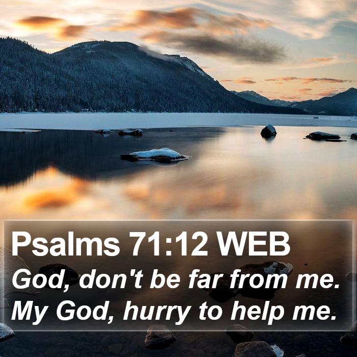 Psalms 71:12 WEB Bible Study