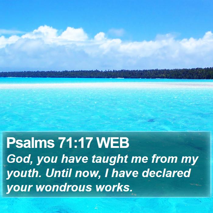 Psalms 71:17 WEB Bible Study