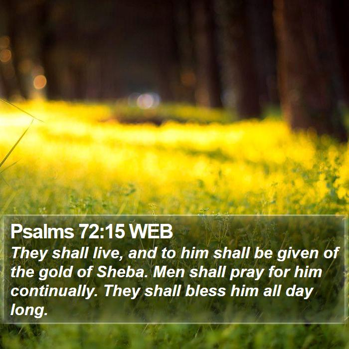 Psalms 72:15 WEB Bible Study