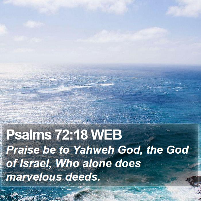 Psalms 72:18 WEB Bible Study