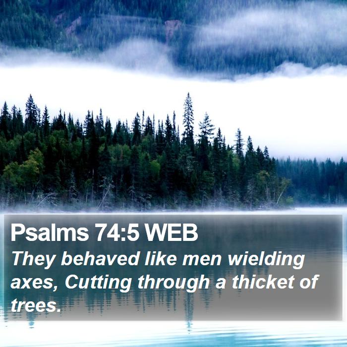 Psalms 74:5 WEB Bible Study