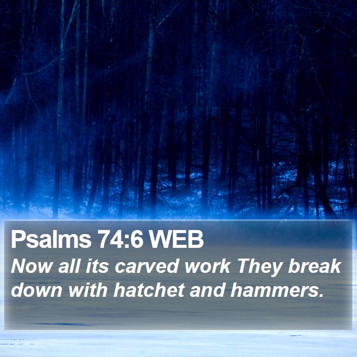 Psalms 74:6 WEB Bible Study