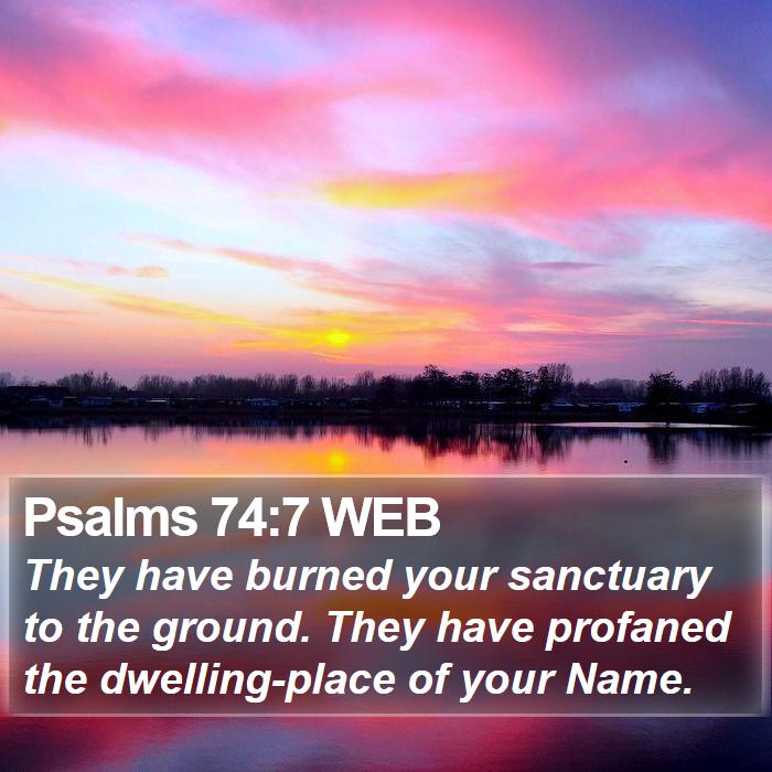 Psalms 74:7 WEB Bible Study