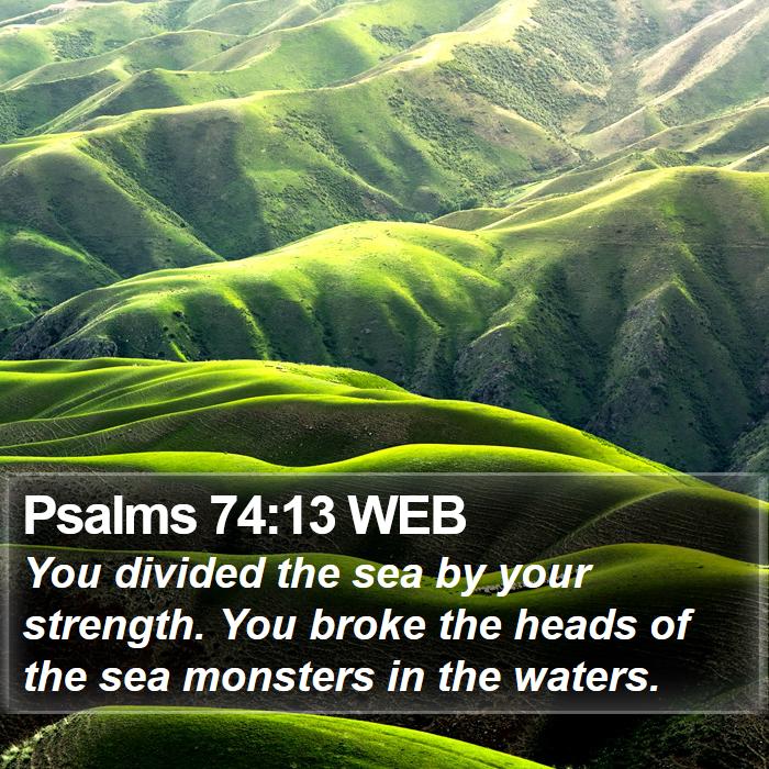 Psalms 74:13 WEB Bible Study