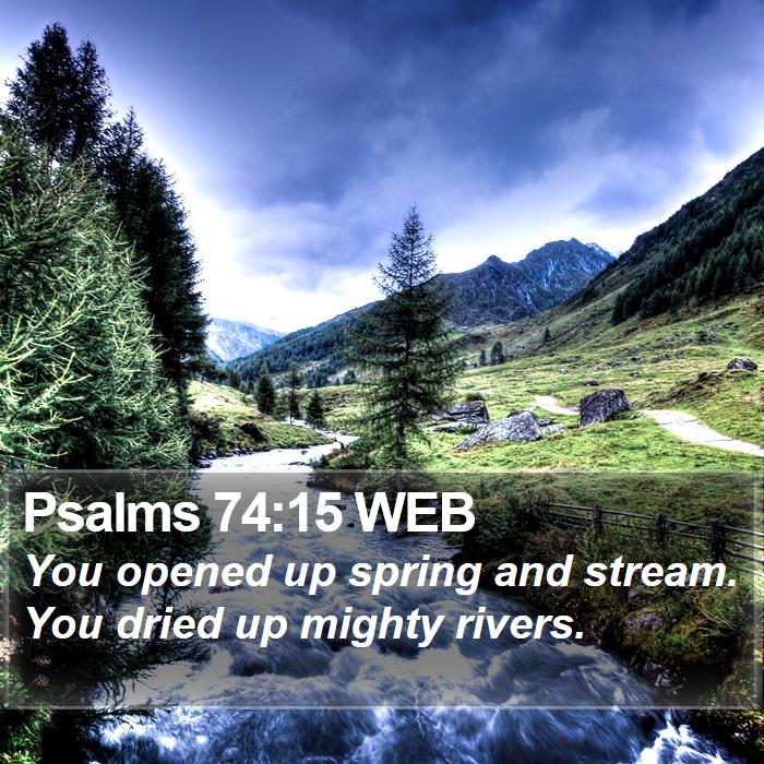 Psalms 74:15 WEB Bible Study