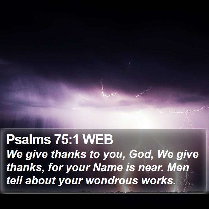 Psalms 75:1 WEB Bible Study