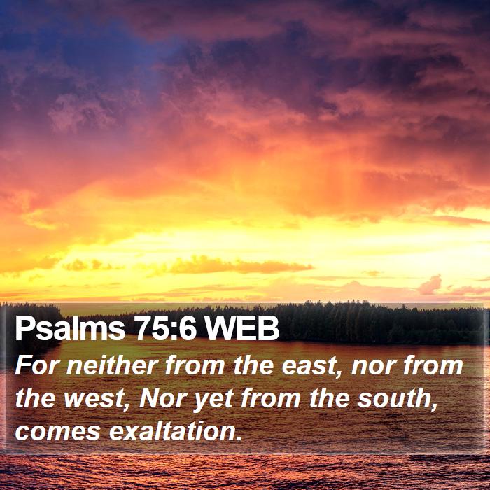 Psalms 75:6 WEB Bible Study