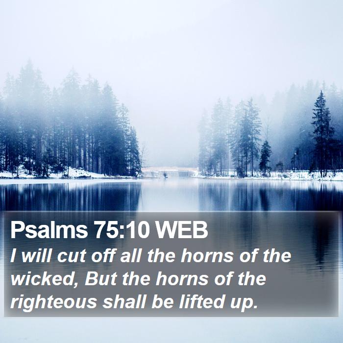 Psalms 75:10 WEB Bible Study