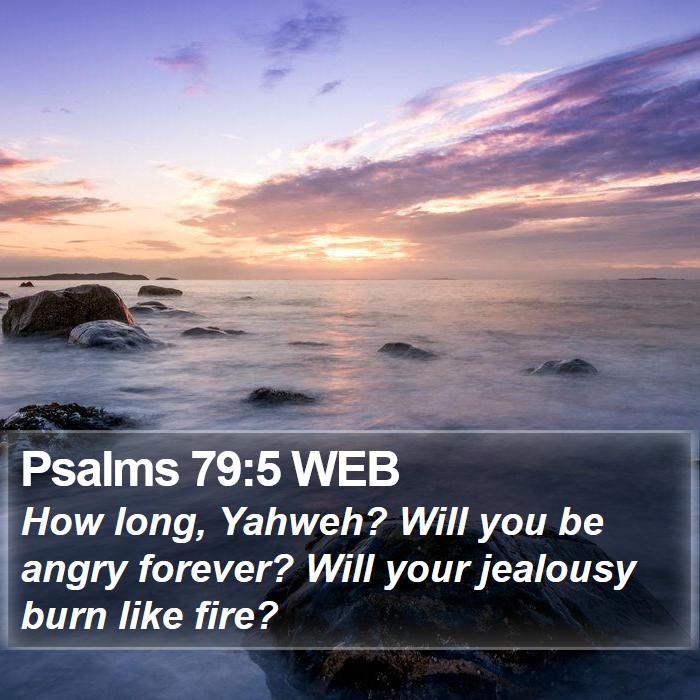 Psalms 79:5 WEB Bible Study