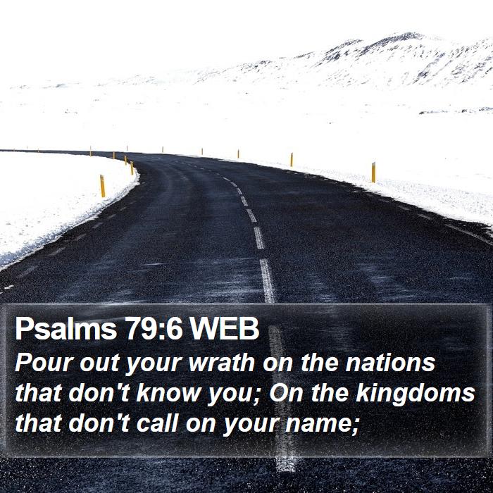 Psalms 79:6 WEB Bible Study