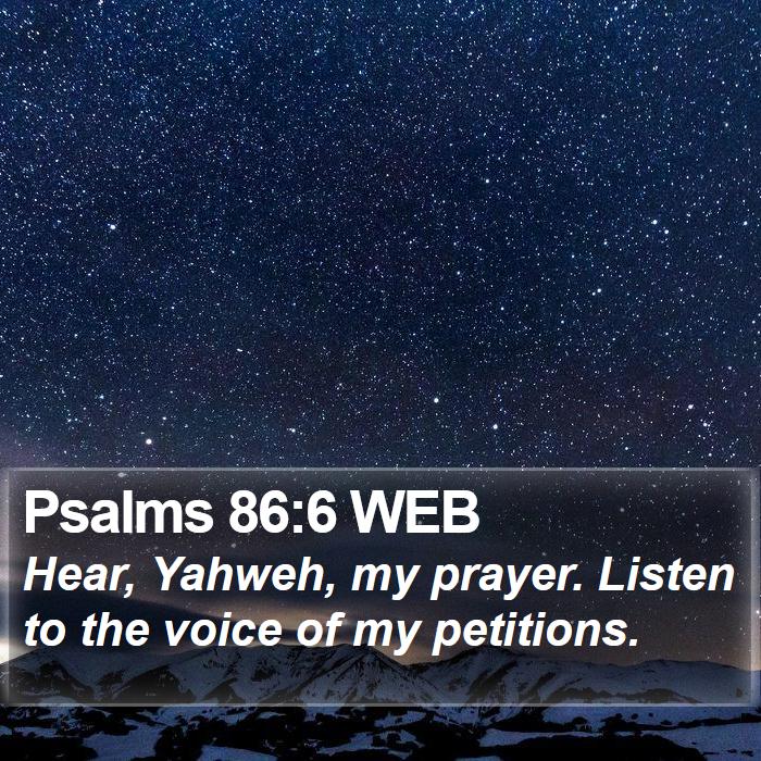 Psalms 86:6 WEB Bible Study