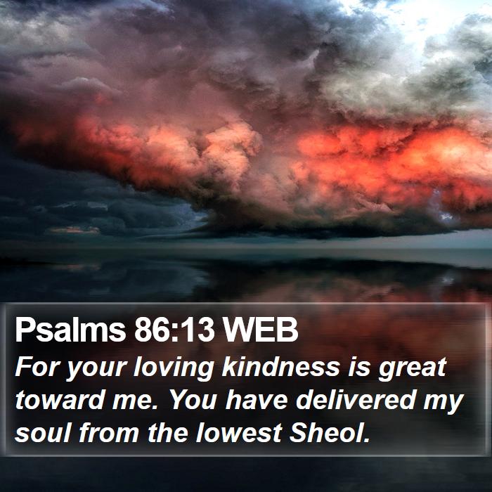 Psalms 86:13 WEB Bible Study