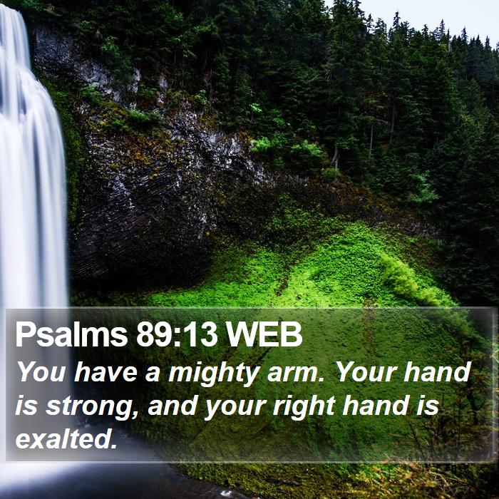 Psalms 89:13 WEB Bible Study