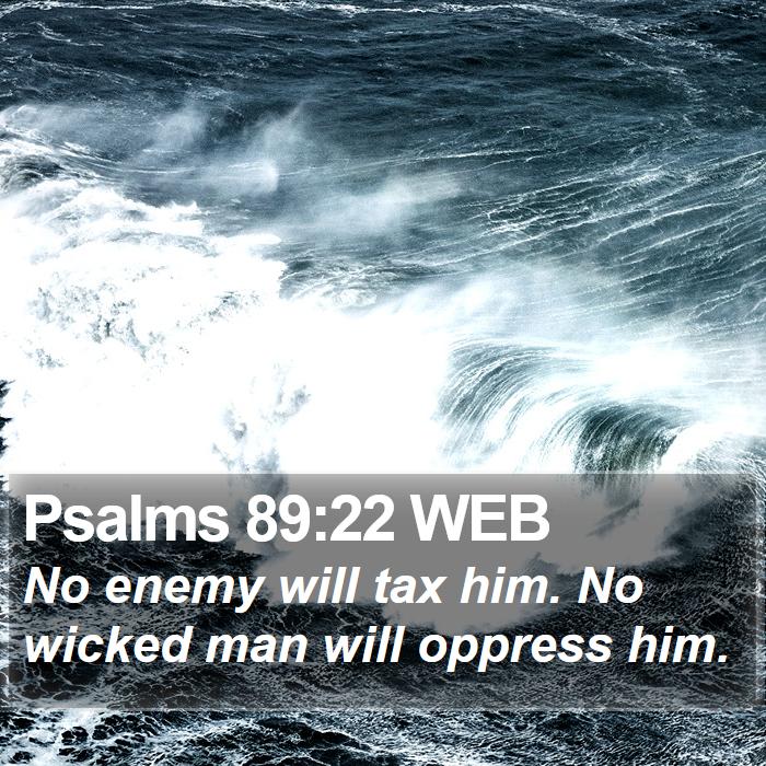 Psalms 89:22 WEB Bible Study