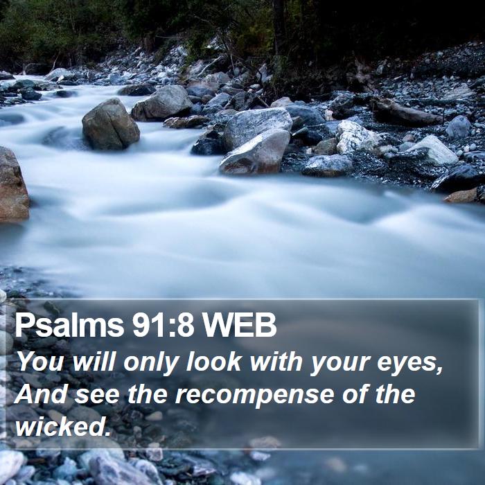 Psalms 91:8 WEB Bible Study