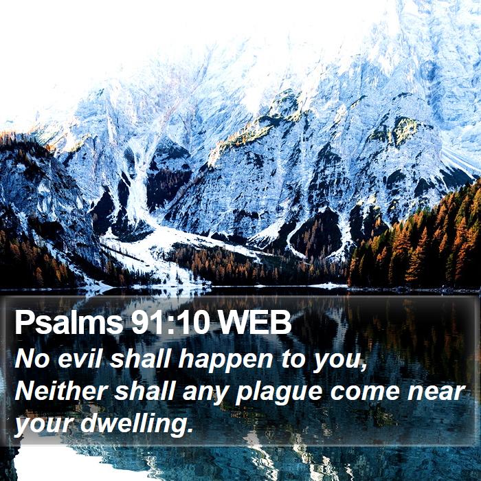 Psalms 91:10 WEB Bible Study