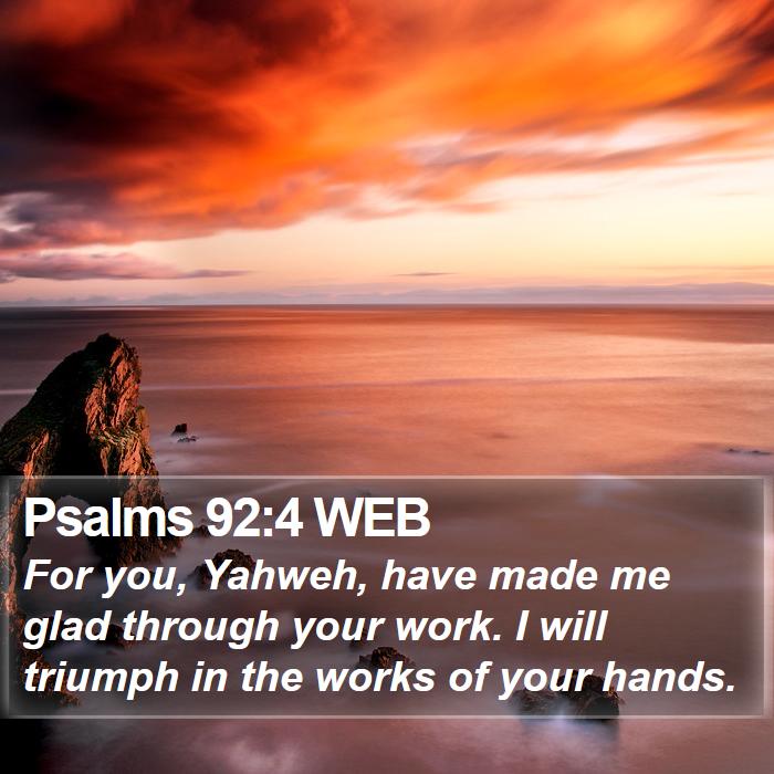 Psalms 92:4 WEB Bible Study