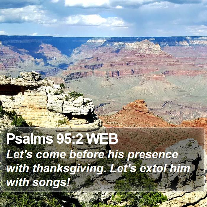 Psalms 95:2 WEB Bible Study